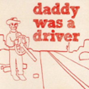 album Daddy Was A Driver - Daddy Was A Driver