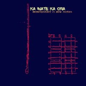 album Entertainment in slow motion - Ka Mate Ka Ora