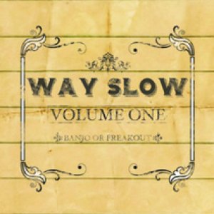 album Way slow – Vol. 1 - Banjo Or Freakout