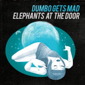 album Elephants At The Door - Dumbo Gets Mad