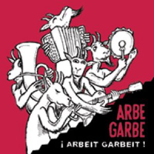 album Arbeit Garbeit! - Arbe Garbe