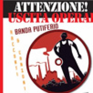 album Attenzione! Uscita operai - Banda Putiferio