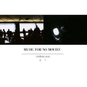 album Violent Zen - Music for No Movies
