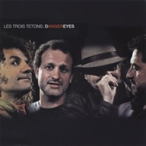 album Dangereyes - Les Trois Tetons