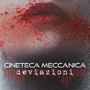 album Deviazioni - CINETECA MECCANICA