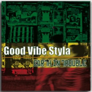 album Earth In Trouble - Ep - Good Vibe Styla