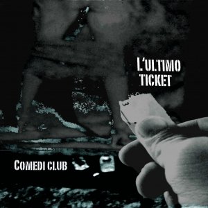 album L'ultimo ticket - Comedi club