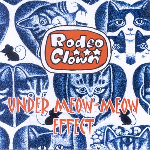 album UNDER MEOW MEOW EFFECT - Rodeo Clown