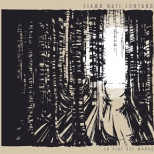 album Siamo Nati Lontano - EP - La Fine Del Mondo