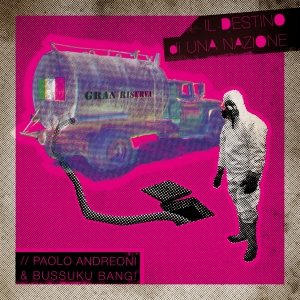 album Il destino di una nazione - Paolo Andreoni & Bussuku Bang!