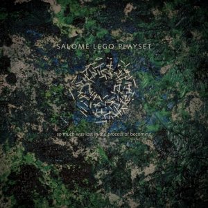 album So much was lost in the process of becoming - Salome Lego Playset