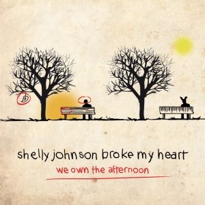album We Own The Afternoon - Shelly Johnson Broke My Heart