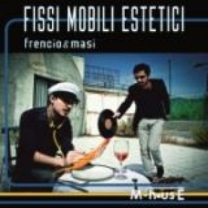 album FISSI MOBILI ESTETICI - Frencio & Masi