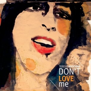 album Don't Love Me - teresa mascianà