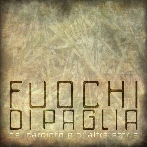 album del carciofo e di altre storie - Fuochi di Paglia