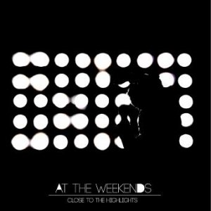 album Close to the highlights - At The Weekends