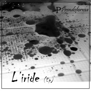 album L'iride (ep) - Prendoforma