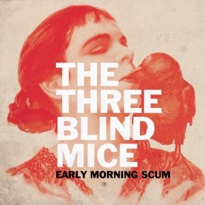 album Early Morning Scum - The Three Blind Mice