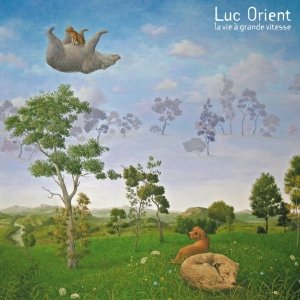 album La Vie à Grande Vitesse - Luc Orient