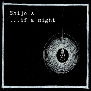 album ...If a night - SHIJO X