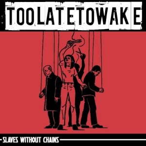album Slaves Without Chains - Too Late To Wake