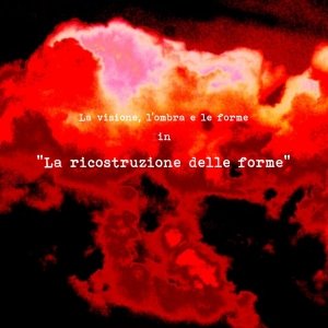 album La ricostruzione delle forme - La visione, l'ombra e le forme
