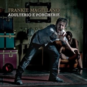 album Adulterio e porcherie - Frankie Magellano