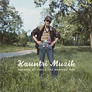 album Kauntri Muzik - Johnnie Selfish & the Worried Men