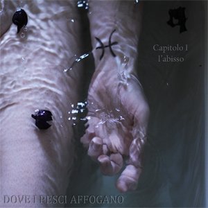 album Capitolo 1 l'abisso - Dove i Pesci affogano