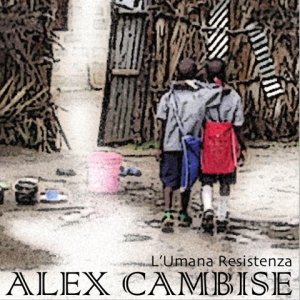 album L'Umana Resistenza - Alex Cambise