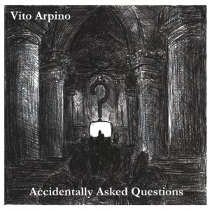 album Accidentally Asked Questions - Vito Arpino
