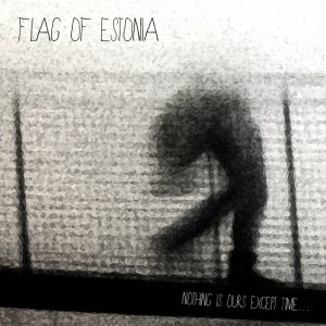 album Nothing is ours except time... - Flag of Estonia