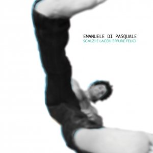 album Scalzi e laceri eppure felici - Emanuele Di Pasquale