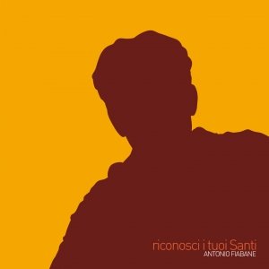 album Riconosci i tuoi Santi - Antonio Fiabane