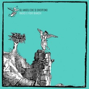 album Radici e fiori bianchi - Gli Angeli che si divertono