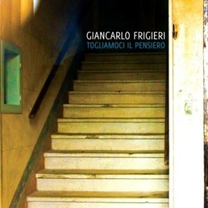 album Togliamoci il pensiero - Giancarlo Frigieri