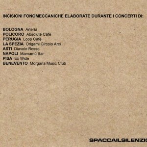 album Incisioni fonomeccaniche elaborate durante i concerti di: - Spaccailsilenzio!
