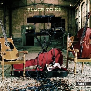 album RUST - Place to Be - AcousticRockBand