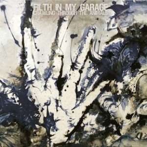 album Crawling Through the Animals - Filth in my Garage