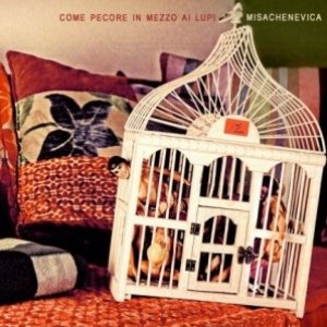 album Come Pecore In Mezzo Ai Lupi - MiSaCheNevica