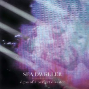 album Signs of a perfect disaster - Sea Dweller