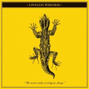 album We were only trying to sleep - Loveless Whizzkid