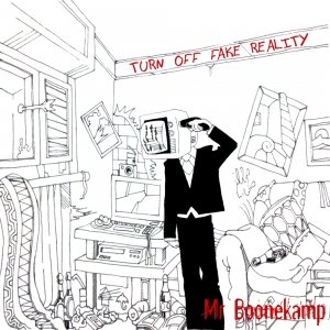 album Turn Off Fake Reality - Mr Boonekamp