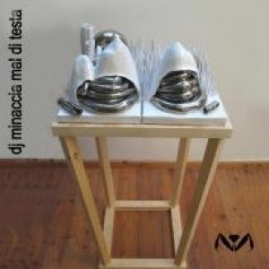 album Mal di Testa - Dj Minaccia