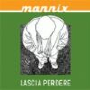 album Lascia perdere - Mannix