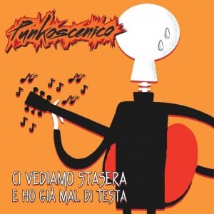 album Ci vediamo stasera e ho già mal di testa - Punkoscenico