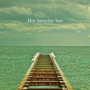 album HEY SATURDAY SUN - Hey Saturday Sun