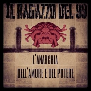 album L'Anarchia Dell'Amore E Del Potere - Il Ragazzo Del 99