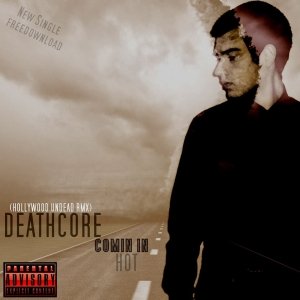 album DEATHCORE - Comin In Hot (SINGLE) 2013 - Hard Kick Records