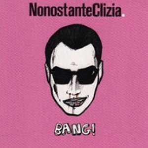 album Bang! - Nonostanteclizia